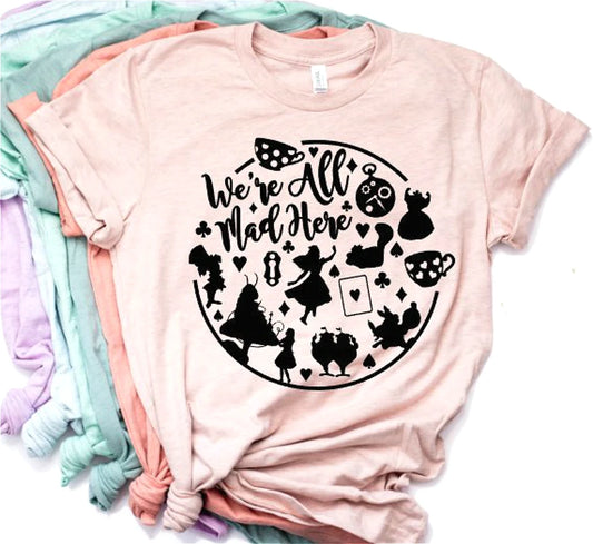 We're All Mad Here - Alice Wonderland Tee