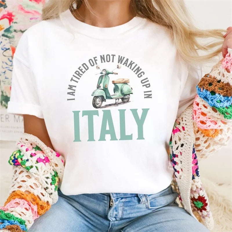 I Am Tired of Not Waking Up in Italy - Women's T-Shirt