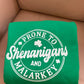St Patricks Day Prone To Shenanigans And Malarkey Sweatshirt