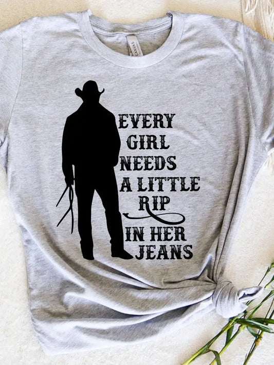 Every Girl Needs A Rip in Jeans - Yellowstone T-Shirt