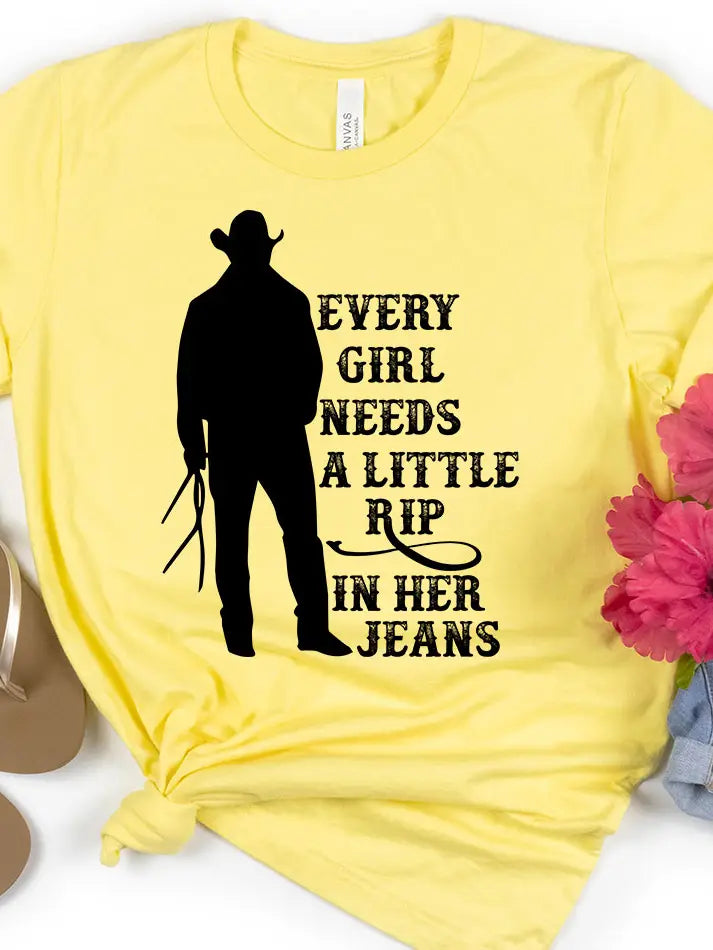 Every Girl Needs A Rip in Jeans - Yellowstone T-Shirt