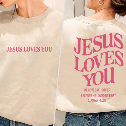 Jesus Loves You Christian Sweatshirt - 1 John 4:19