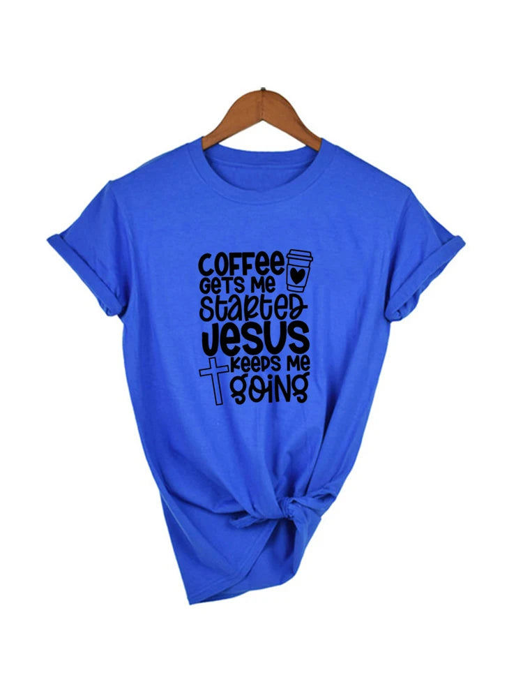 Coffee Gets Me Started Jesus Keeps Me Going Womens Christian T-Shirt