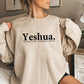 Yeshua. The Same Today, Tomorrow & Forever Sweatshirt