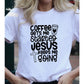 Coffee Gets Me Started Jesus Keeps Me Going Womens Christian T-Shirt