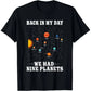 Back in My Day We Had Nine Planets- Pluto T-Shirt Astronomy