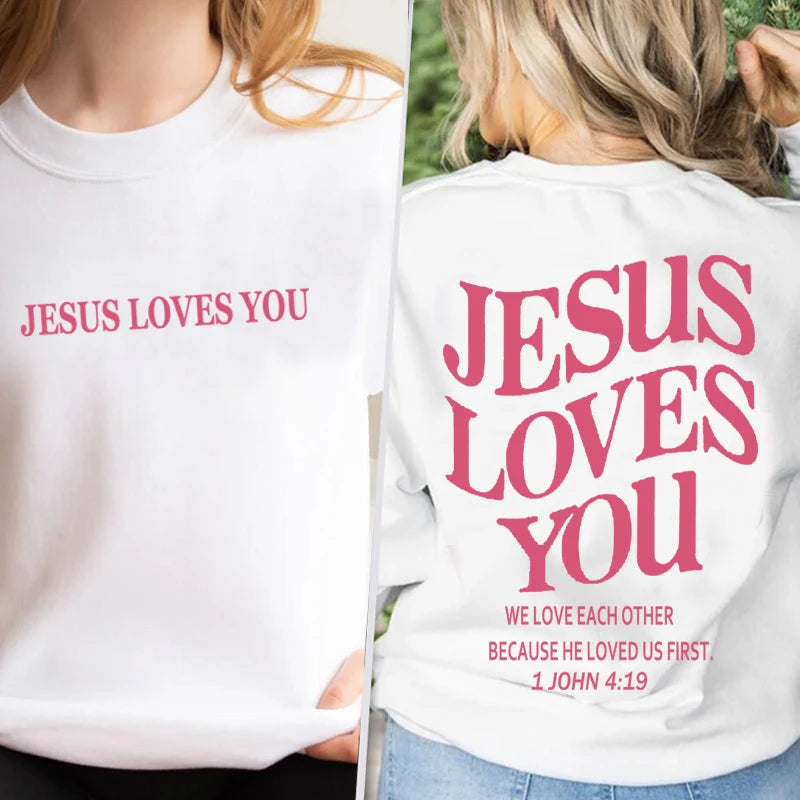 Jesus Loves You Christian Sweatshirt - 1 John 4:19