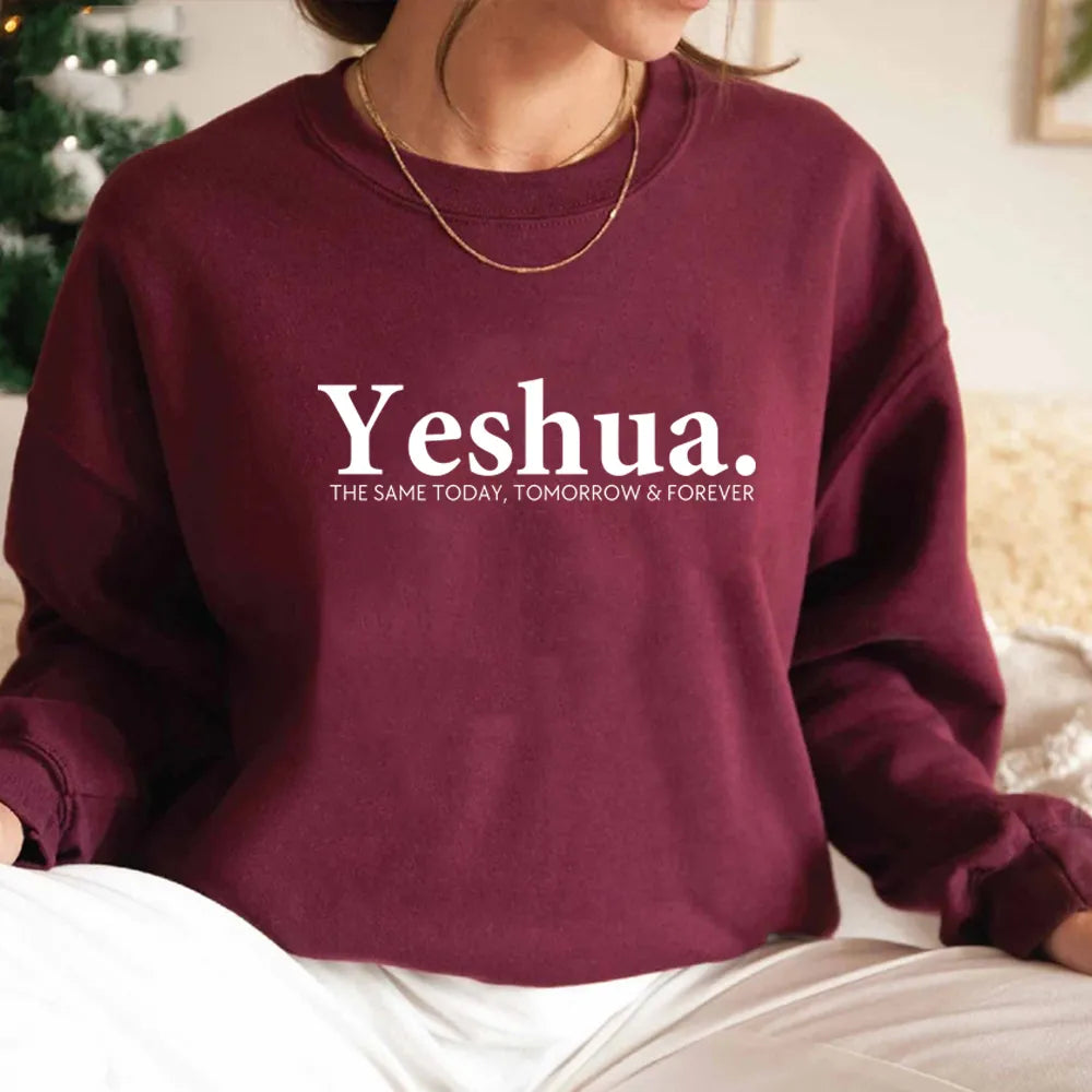 Yeshua. The Same Today, Tomorrow & Forever Sweatshirt