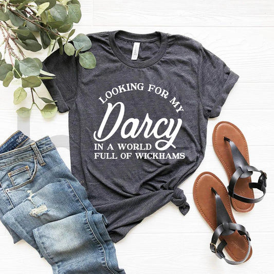 Looking for My Darcy -Jane Austen-Pride and Prejudice- T-shirt