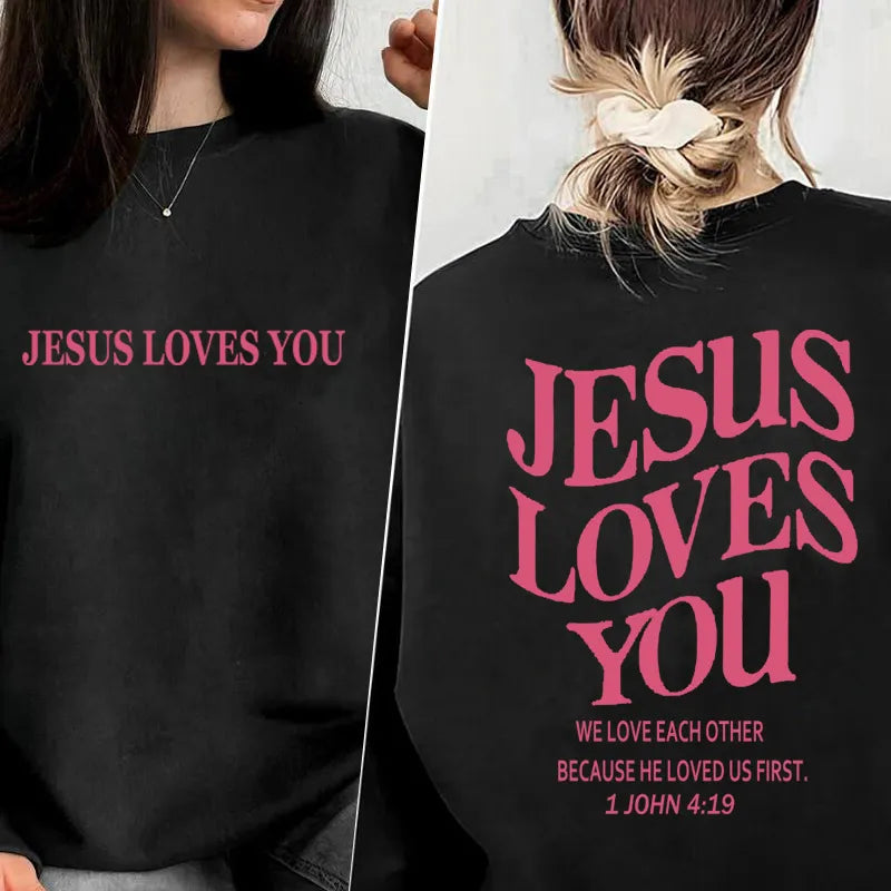 Jesus Loves You Christian Sweatshirt - 1 John 4:19