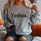 Yeshua. The Same Today, Tomorrow & Forever Sweatshirt