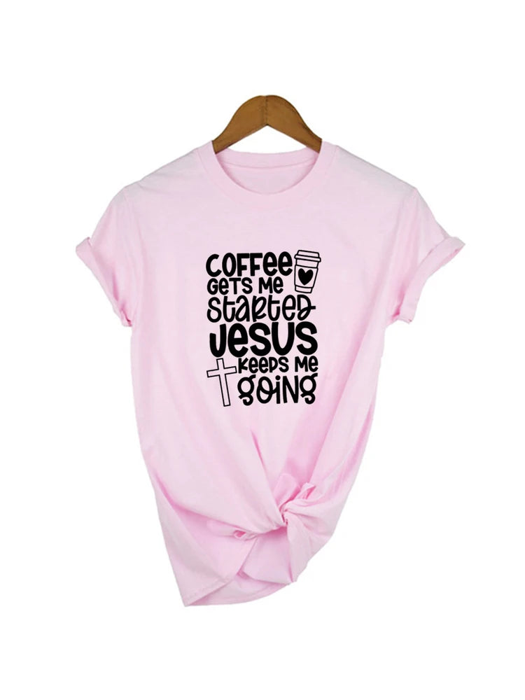 Coffee Gets Me Started Jesus Keeps Me Going Womens Christian T-Shirt